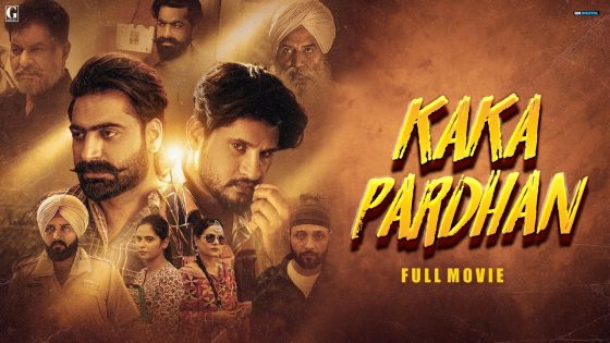 Kaka Pardhan (Full Movie) Vadda Grewal – Prince Bhullar – Latest Punjabi Movie 2023