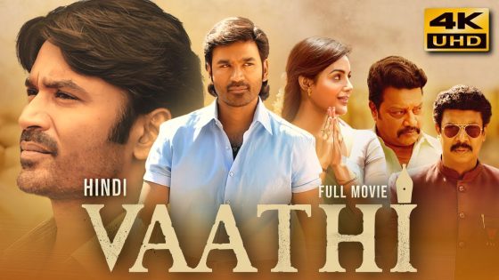 Vaathi (2023) Hindi Dubbed Full Movie In 4K UHD – Dhanush, Samyuktha Menon