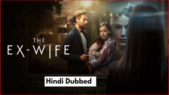 The Ex Wife (2022) Hindi Dubbed Season 1 Complete