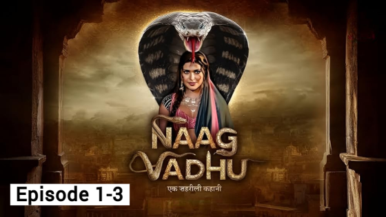 Naag Vadhu Ek Zehreeli Kahani (2024 Ep 1-3) Hindi Season 1