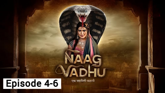 Naag Vadhu Ek Zehreeli Kahani (2024 Ep 4-6) Hindi Season 1