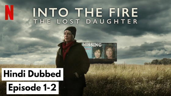 Into the Fire: The Lost Daughter (2024 Ep 1-2) Hindi Dubbed Season 1