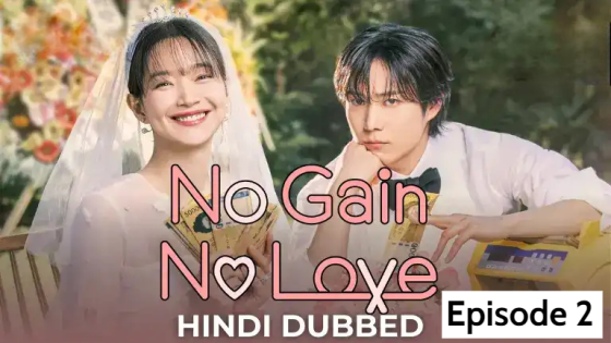 No Gain No Love (2024 Ep 02) Hindi Dubbed Season 1