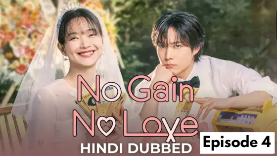 No Gain No Love (2024 Ep 04) Hindi Dubbed Season 1