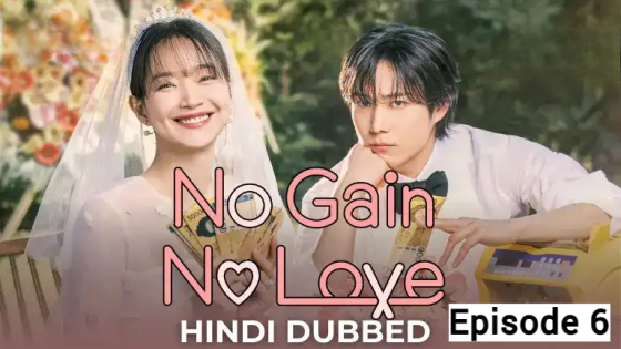 No Gain No Love (2024 Ep 06) Hindi Dubbed Season 1