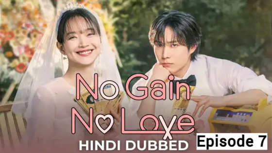 No Gain No Love (2024 Ep 07) Hindi Dubbed Season 1