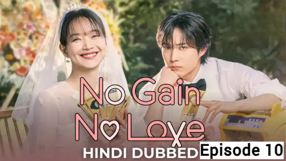 No Gain No Love (2024 Ep 10) Hindi Dubbed Season 1