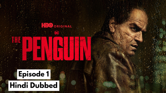 The Penguin (2024 Ep 01) Hindi Dubbed Season 1