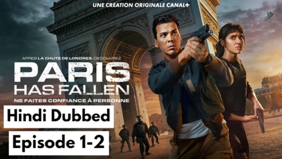 Paris Has Fallen (2024 EP 1-2) Hindi Dubbed Season 1