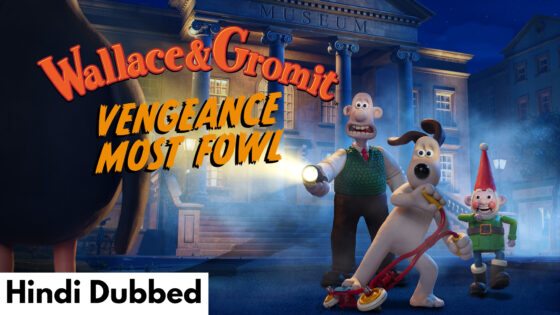 Wallace And Gromit: Vengeance Most Fowl (2024) Hindi Dubbed Full Movie