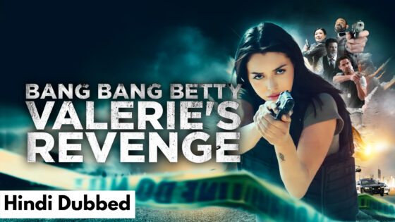 Bang Bang Betty : Valeries Revenge (2023) Hindi Dubbed Full Movie