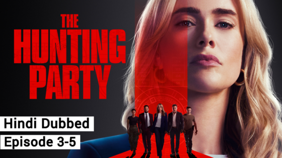 The Hunting Party (2025 Ep 3-5) Hindi Dubbed Season 1