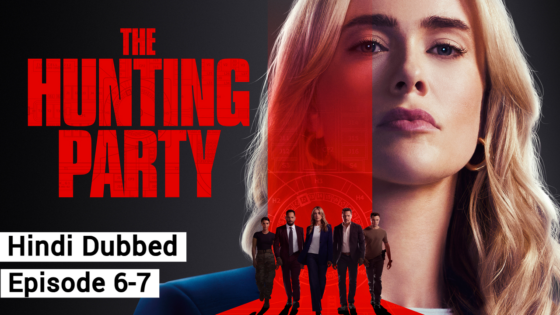 The Hunting Party (2025 Ep 6-7) Hindi Dubbed Season 1