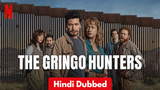 The Gringo Hunters (2025) Hindi Dubbed Season 1 Complete
