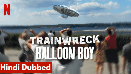 Trainwreck_ Balloon Boy (2025) Hindi Dubbed Full Movie HD